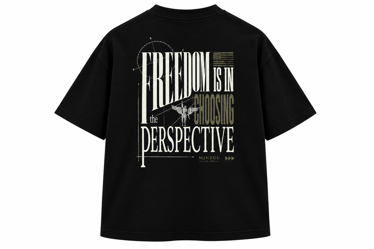 FREEDOM IS IN CHOOSING THE PERSPECTIVE